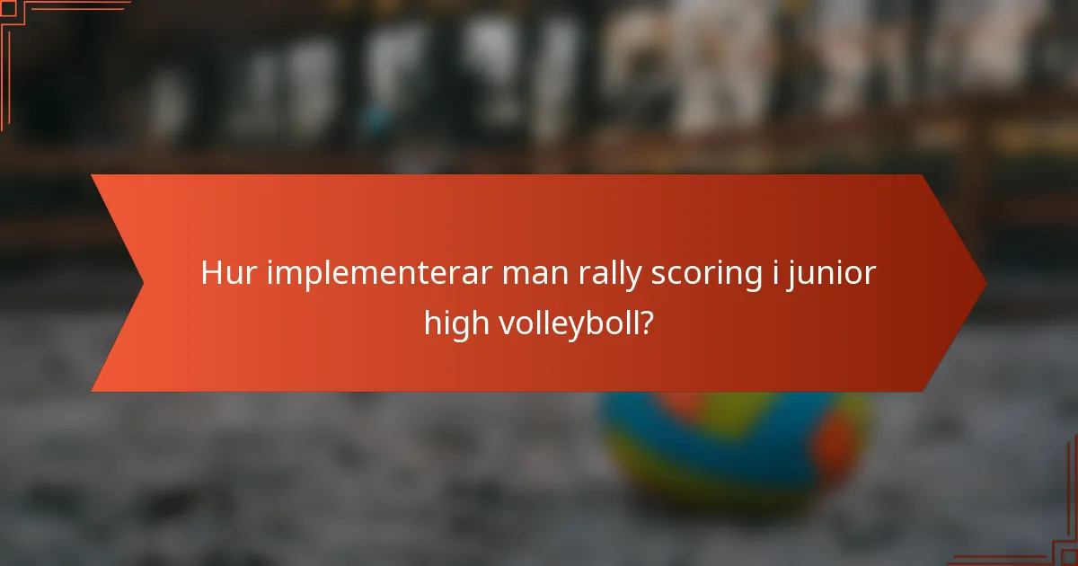 Hur implementerar man rally scoring i junior high volleyboll?