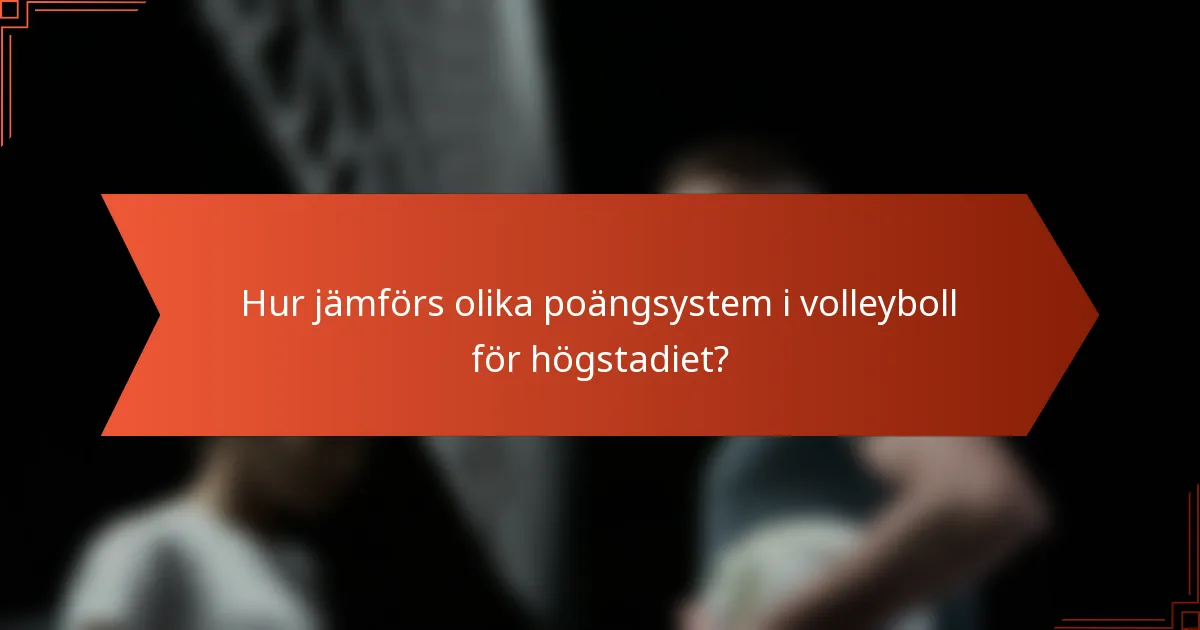 Hur jämförs olika poängsystem i volleyboll för högstadiet?