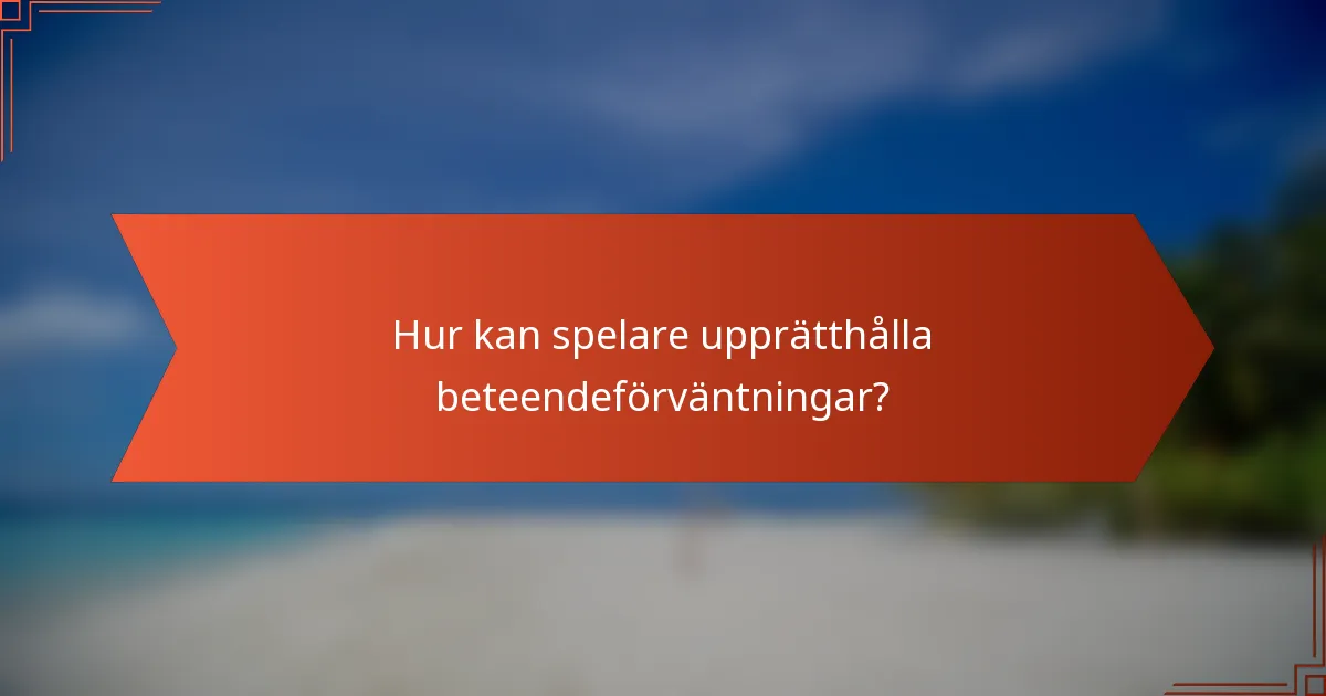 Hur kan spelare upprätthålla beteendeförväntningar?