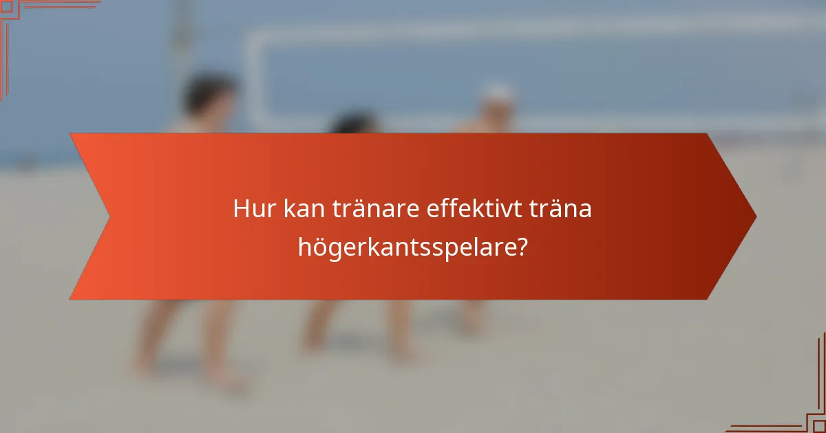 Hur kan tränare effektivt träna högerkantsspelare?