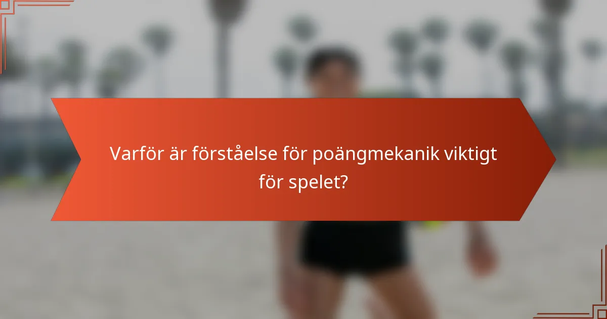Varför är förståelse för poängmekanik viktigt för spelet?