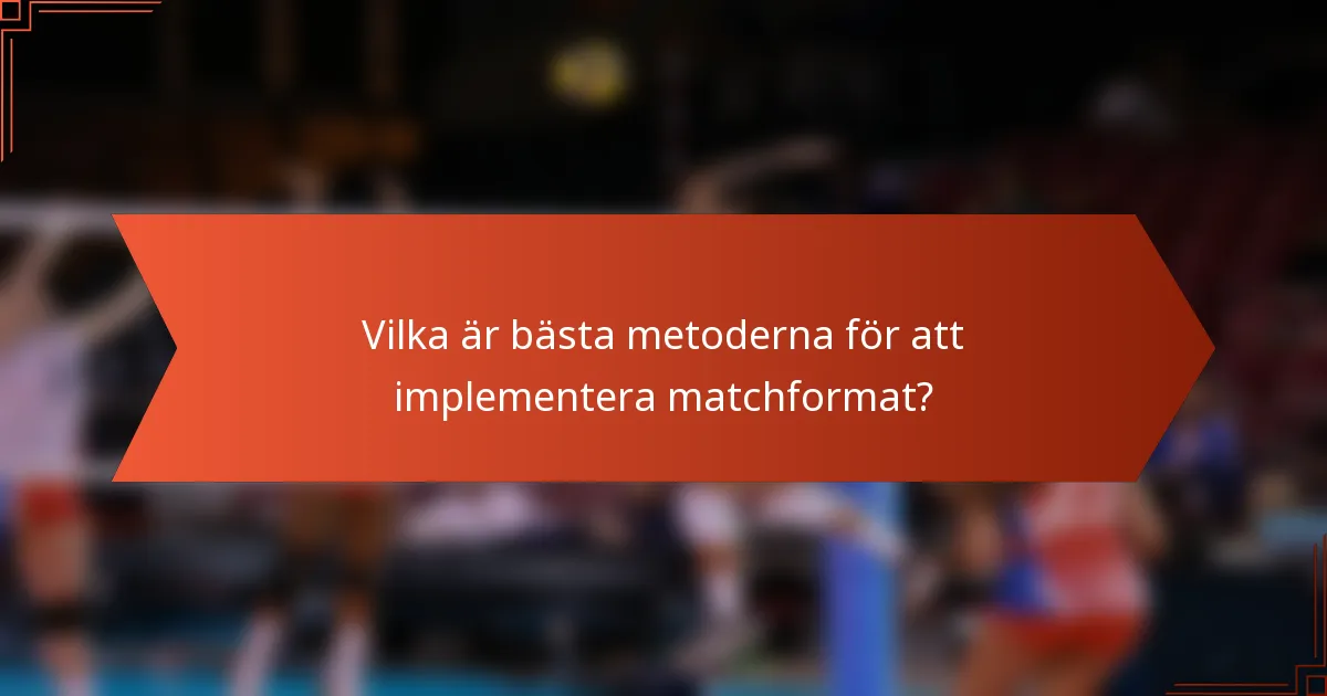Vilka är bästa metoderna för att implementera matchformat?