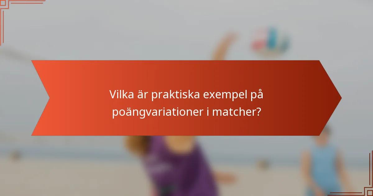 Vilka är praktiska exempel på poängvariationer i matcher?