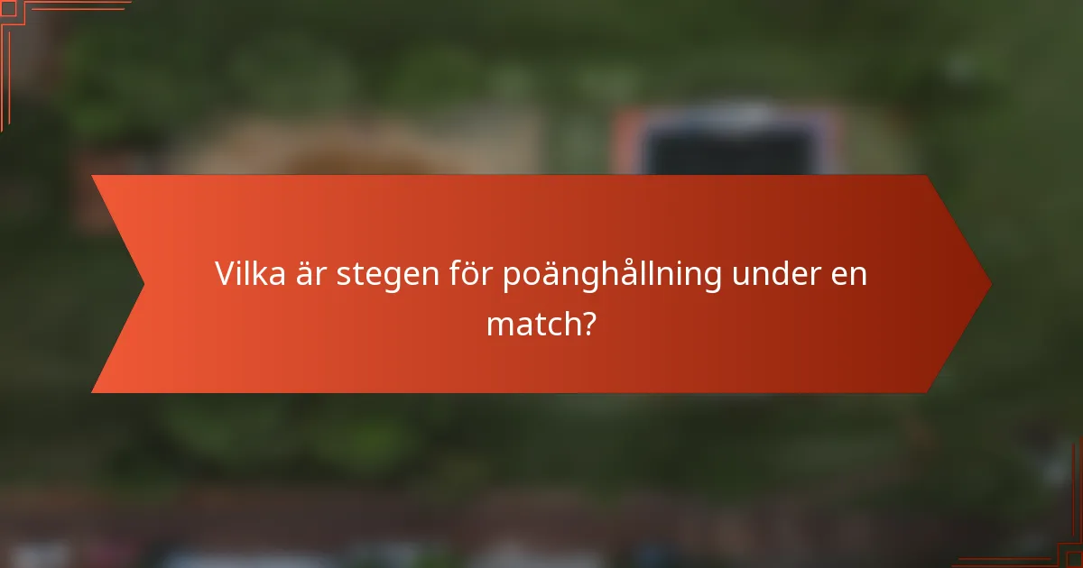 Vilka är stegen för poänghållning under en match?