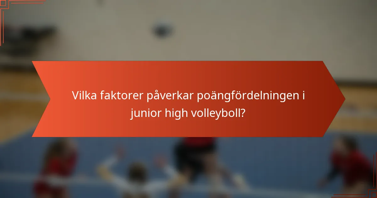 Vilka faktorer påverkar poängfördelningen i junior high volleyboll?