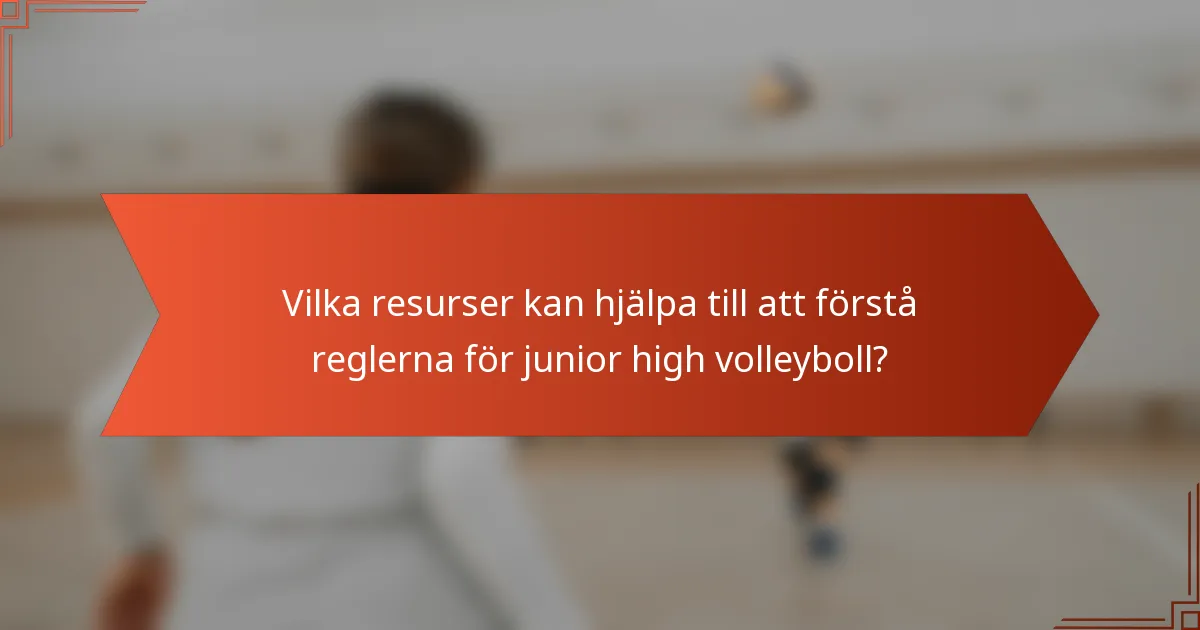 Vilka resurser kan hjälpa till att förstå reglerna för junior high volleyboll?