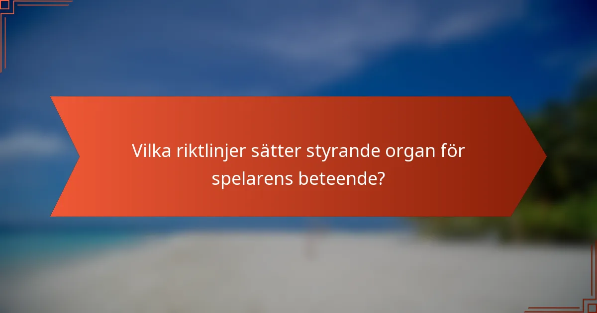 Vilka riktlinjer sätter styrande organ för spelarens beteende?