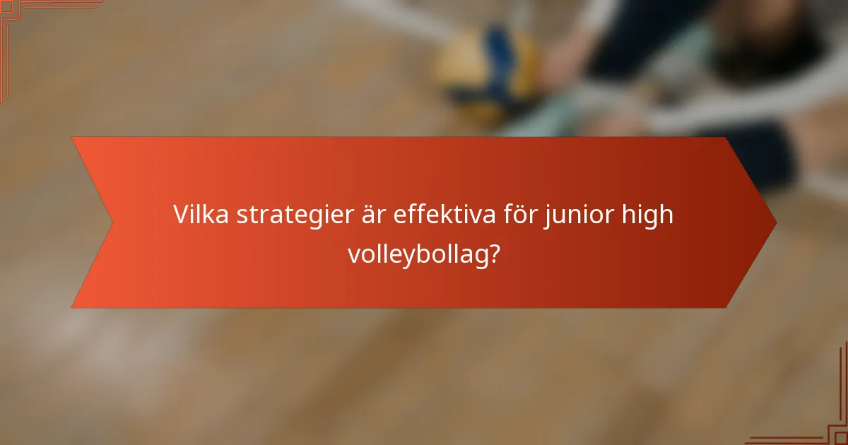 Vilka strategier är effektiva för junior high volleybollag?