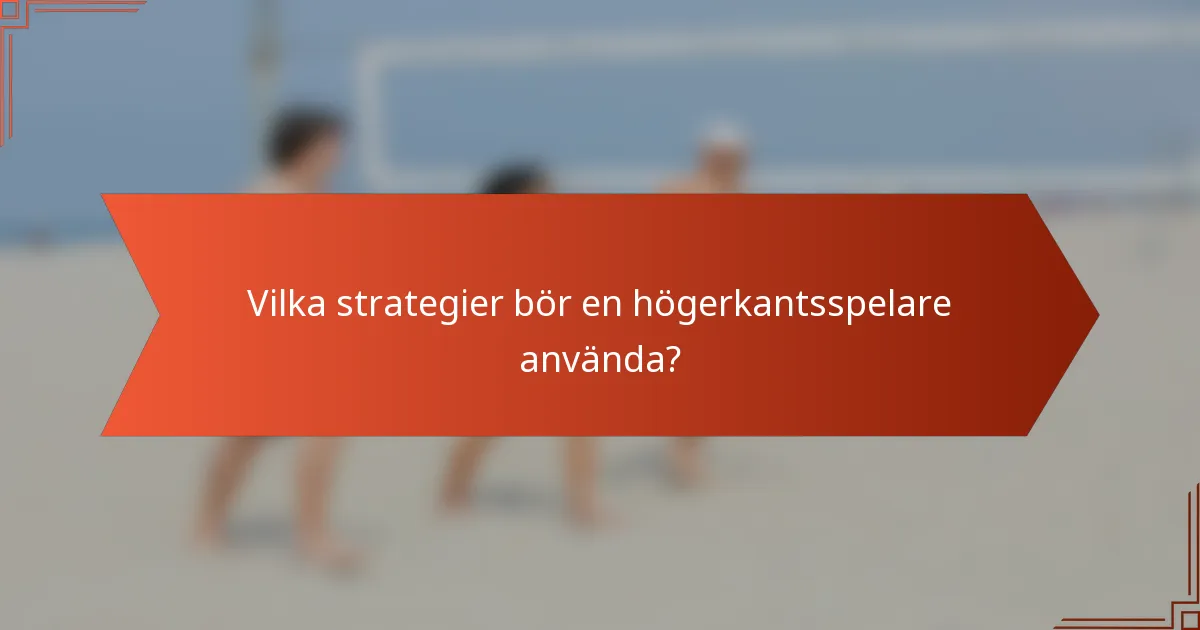 Vilka strategier bör en högerkantsspelare använda?