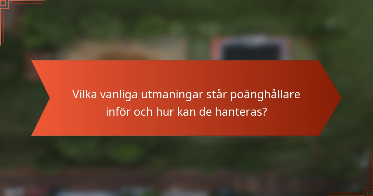 Vilka vanliga utmaningar står poänghållare inför och hur kan de hanteras?