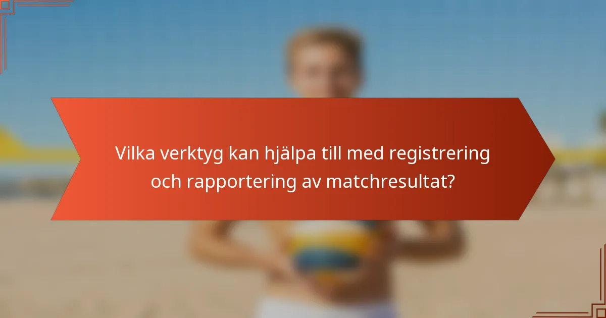 Vilka verktyg kan hjälpa till med registrering och rapportering av matchresultat?