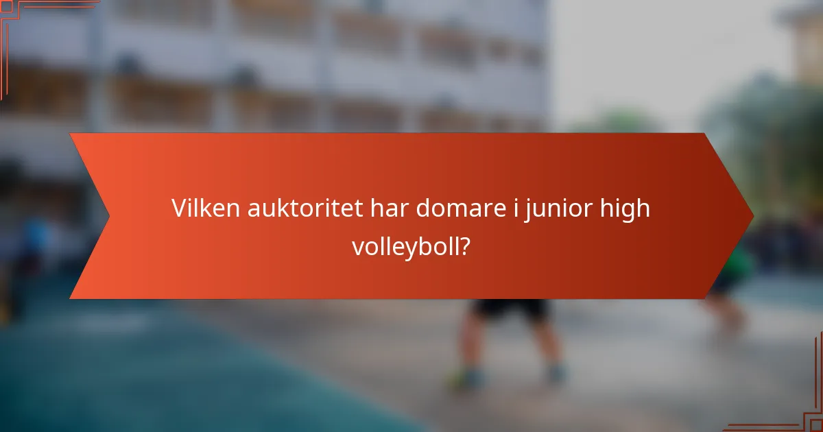 Vilken auktoritet har domare i junior high volleyboll?